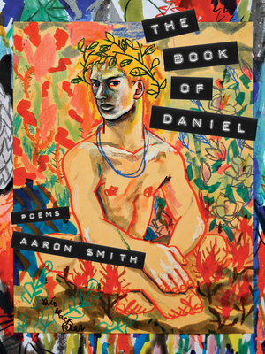 The Book of Daniel: Poems - Aaron Smith