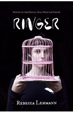 Ringer: Poems - Rebecca Lehmann