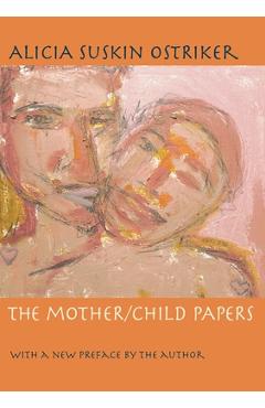 Coperta cărții 'The Mother/Child Papers: With a New Preface by the Author - Alicia Ostriker'