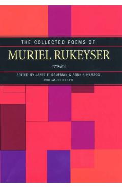 Collected Poems of Muriel Rukeyser - Janet Kaufman