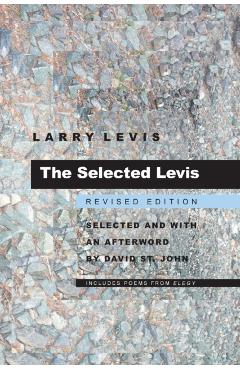 The Selected Levis - Larry Levis