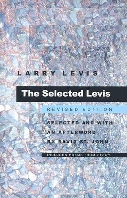 The Selected Levis - Larry Levis