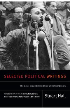 Selected Political Writings: The Great Moving Right Show and Other Essays
