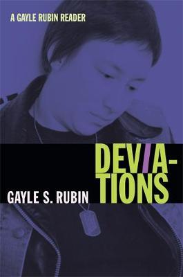 Deviations: A Gayle Rubin Reader - Gayle S. Rubin
