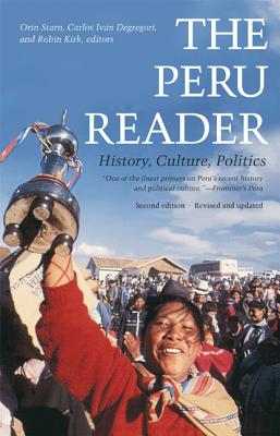 The Peru Reader: History, Culture, Politics - Orin Starn