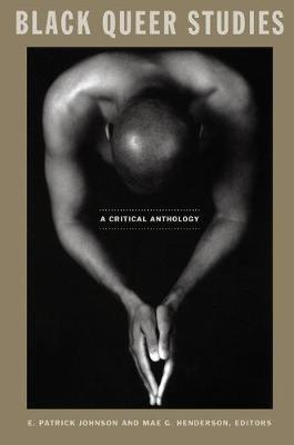 Black Queer Studies: A Critical Anthology - E. Patrick Johnson