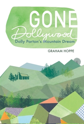 Coperta cărții 'Gone Dollywood: Dolly Parton's Mountain Dream - Graham Hoppe'
