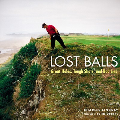Lost Balls: Great Holes, Tough Shots, and Bad Lies - John Updike