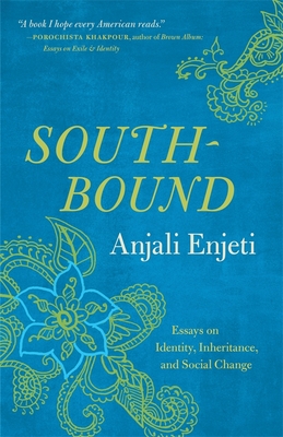 Southbound: Essays on Identity, Inheritance, and Social Change - Anjali Enjeti