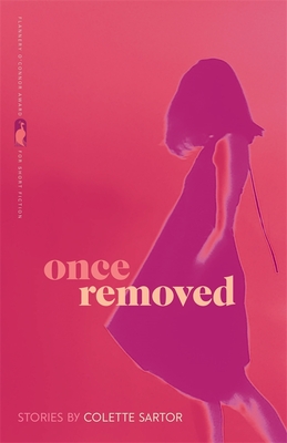 Once Removed: Stories - Colette Sartor