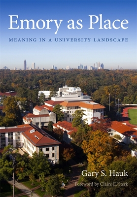 Emory as Place: Meaning in a University Landscape - Gary S. Hauk