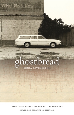 Ghostbread - Sonja Livingston