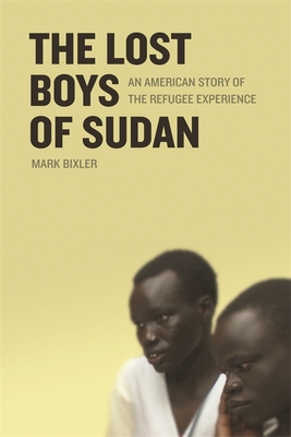 The Lost Boys of Sudan: An American Story of the Refugee Experience - Mark Bixler