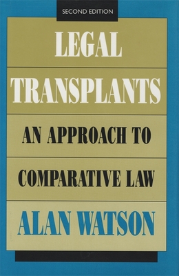 Legal Transplants: An Approach to Comparative Law, Second Edition - Alan Watson