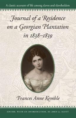 Journal of a Residence on a Georgian Plantation in 1838-1839 - Frances A. Kemble