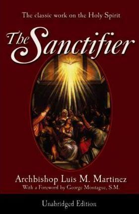 The Sanctifier: The Classic Work on the Holy Spirit - Luis Martinez