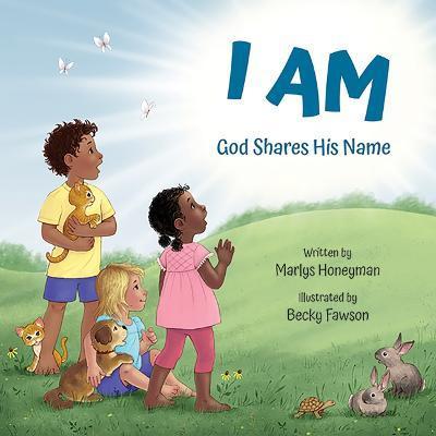 I Am: God Shares His Name - Marlys Honeyman