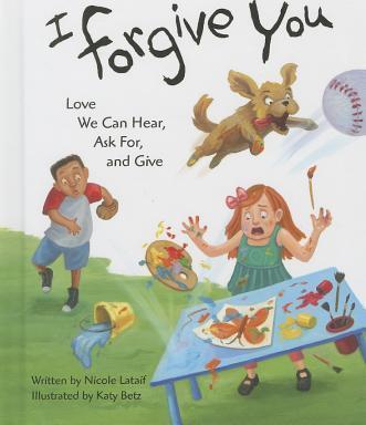 I Forgive You: Love We Can Hear, Ask For, and Give - Katy Betz