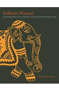 Poza produsului Solkattu Manual: An Introduction to the Rhythmic Language of South Indian Music - David P. Nelson