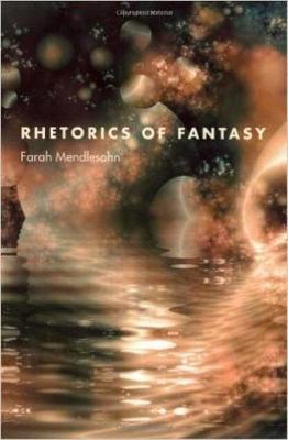 Rhetorics of Fantasy - Farah Mendlesohn