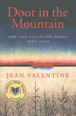 Door in the Mountain: New and Collected Poems, 1965-2003 - Jean Valentine