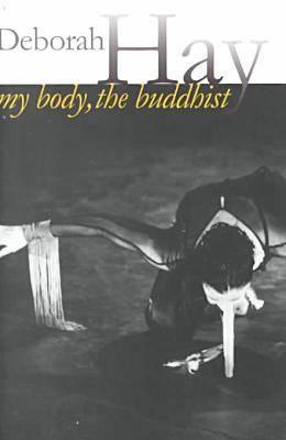 My Body, the Buddhist - Deborah Hay