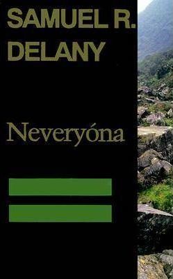 Nevery&#65533;na, or: The Tale of Signs and Cities--Some Informal Remarks Towards the Modular Calculus, Part Four - Samuel R. Delany
