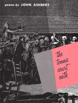 The Tennis Court Oath: A Book of Poems - John Ashbery