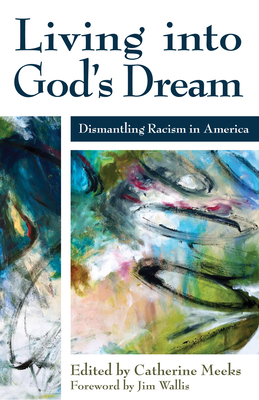 Living into God's Dream: Dismantling Racism in America - Catherine Meeks