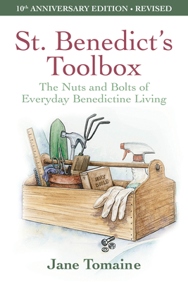 St. Benedict's Toolbox: The Nuts and Bolts of Everyday Benedictine Living (10th Anniversary Edition-Revised) - Jane Tomaine