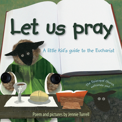 Let Us Pray: A Little Kid's Guide to the Eucharist - Jennie Turrell