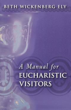 Coperta cărții 'A Manual for Eucharistic Visitors - Beth Wickenberg Ely'
