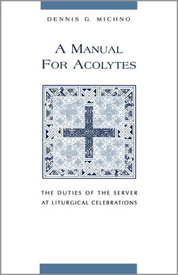 Manual for Acolytes - Dennis G. Michno
