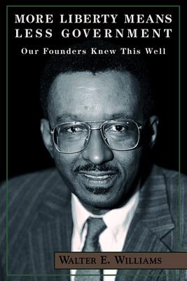 More Liberty Means Less Government: Our Founders Knew This Well - Walter E. Williams