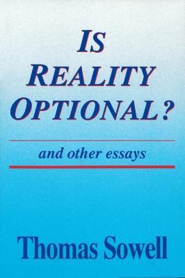 Is Reality Optional?: And Other Essays - Thomas Sowell