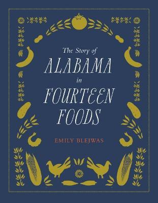 The Story of Alabama in Fourteen Foods - Emily Blejwas