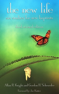 The New Life: Six Studies for New Baptists - Allar R. Knight