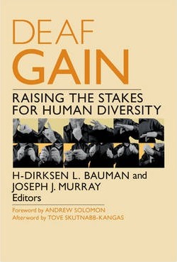 Deaf Gain: Raising the Stakes for Human Diversity - H-dirksen L. Bauman