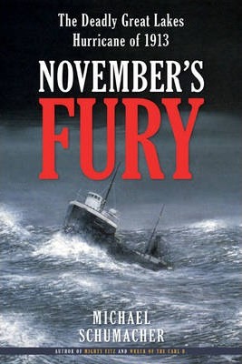 November's Fury: The Deadly Great Lakes Hurricane of 1913 - Michael Schumacher