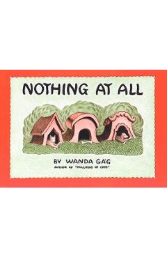 Coperta cărții 'Nothing at All - Wanda Gag'