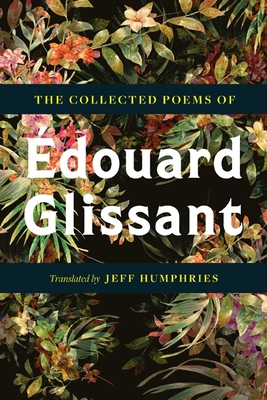 The Collected Poems of �douard Glissant - �douard Glissant