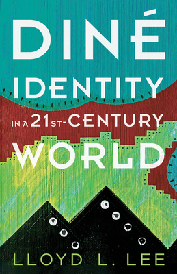 Din� Identity in a Twenty-First-Century World - Lloyd L. Lee