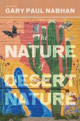 The Nature of Desert Nature - Gary Paul Nabhan