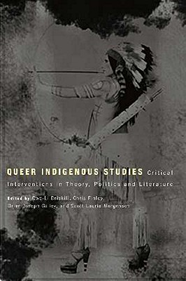 Queer Indigenous Studies: Critical Interventions in Theory, Politics, and Literature - Qwo-li Driskill