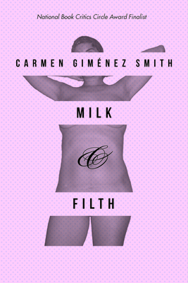 Milk & Filth - Carmen Gimenez Smith