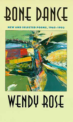 Bone Dance, Volume 27: New and Selected Poems, 1965-1993 - Wendy Rose