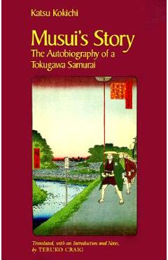 Coperta cărții 'Musui's Story: The Autobiography of a Tokugawa Samurai - Kokichi Katsu'