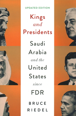 Kings and Presidents: Saudi Arabia and the United States Since FDR - Bruce Riedel