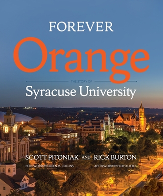 Forever Orange: The Story of Syracuse University - Scott Pitoniak