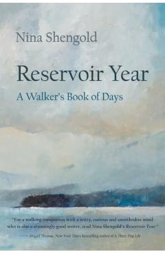 Reservoir Year: A Walker's Book of Days - Nina Shengold